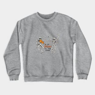 I'm Spooky All Year Round Crewneck Sweatshirt